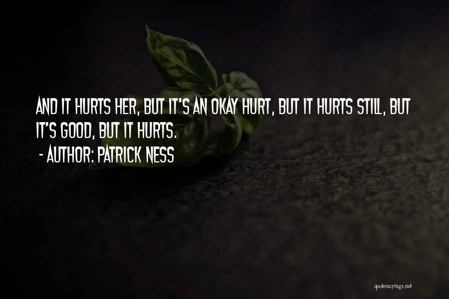 It Hurts Still Quotes By Patrick Ness