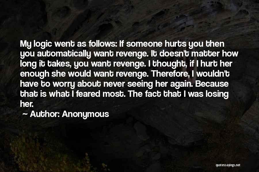 It Hurts The Most Quotes By Anonymous