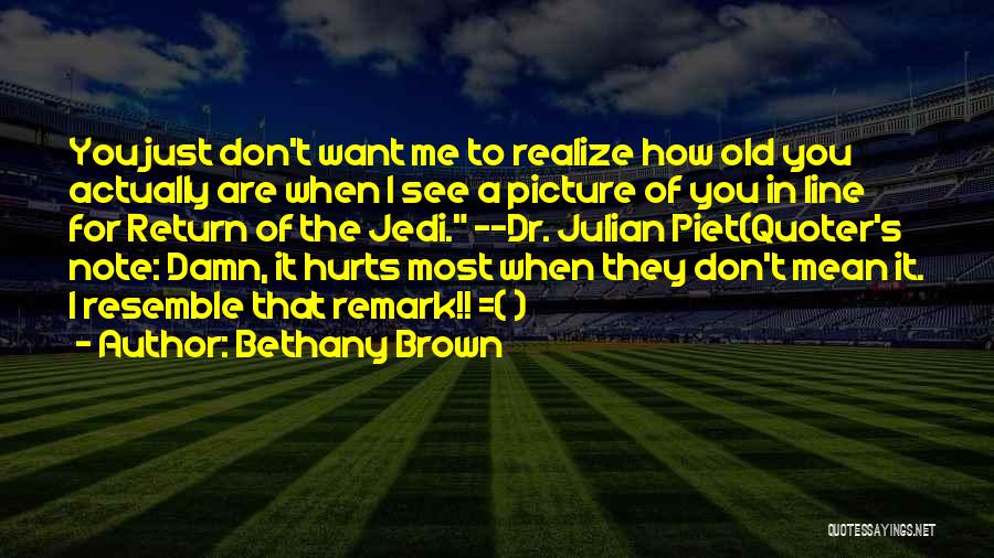 It Hurts The Most Quotes By Bethany Brown