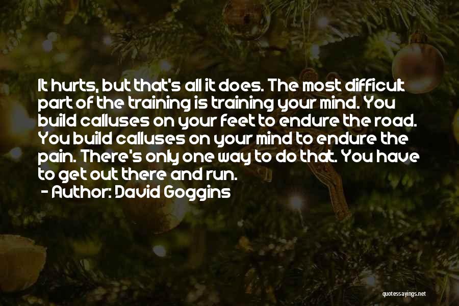 It Hurts The Most Quotes By David Goggins