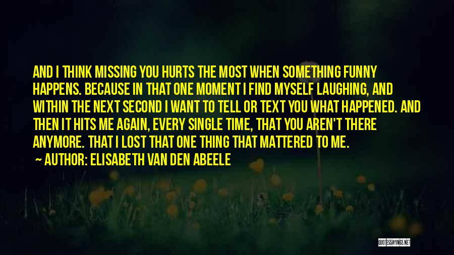 It Hurts The Most Quotes By Elisabeth Van Den Abeele