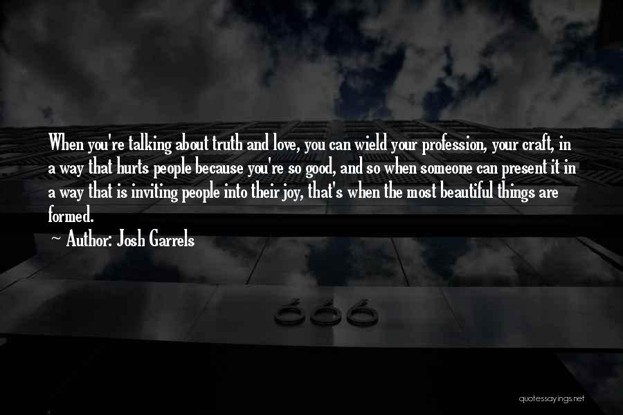 It Hurts The Most Quotes By Josh Garrels