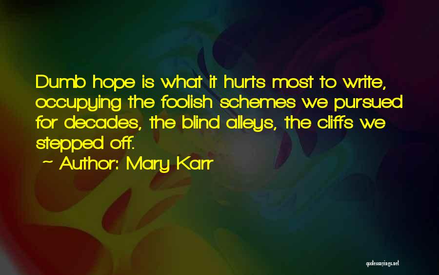 It Hurts The Most Quotes By Mary Karr