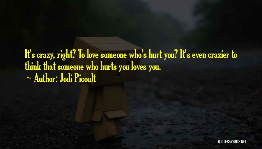 It Hurts To Love Someone Quotes By Jodi Picoult