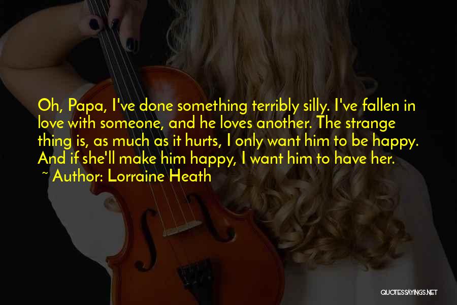 It Hurts To Love Someone Quotes By Lorraine Heath