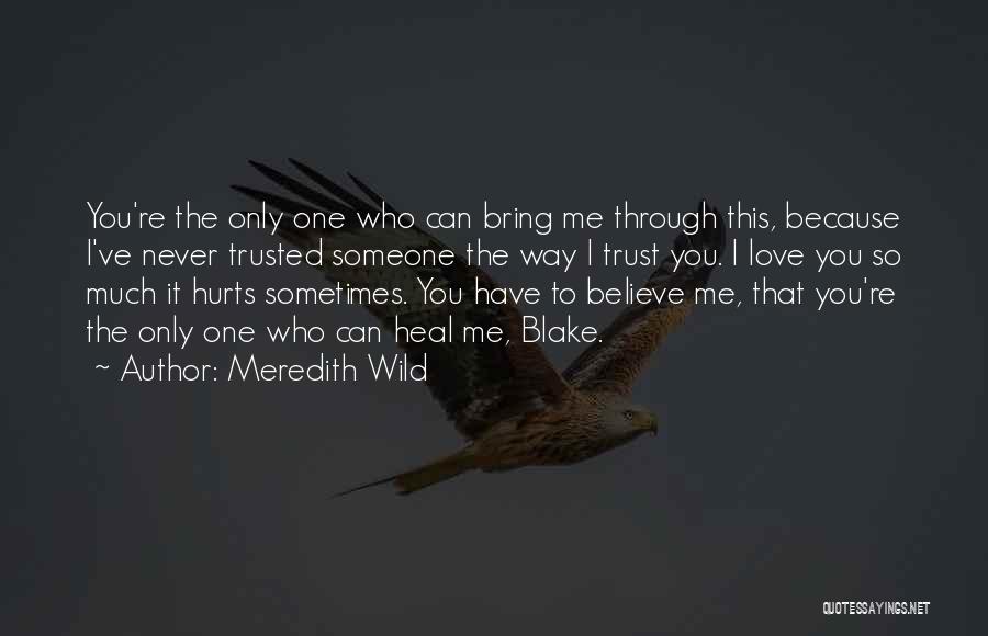 It Hurts To Love Someone Quotes By Meredith Wild