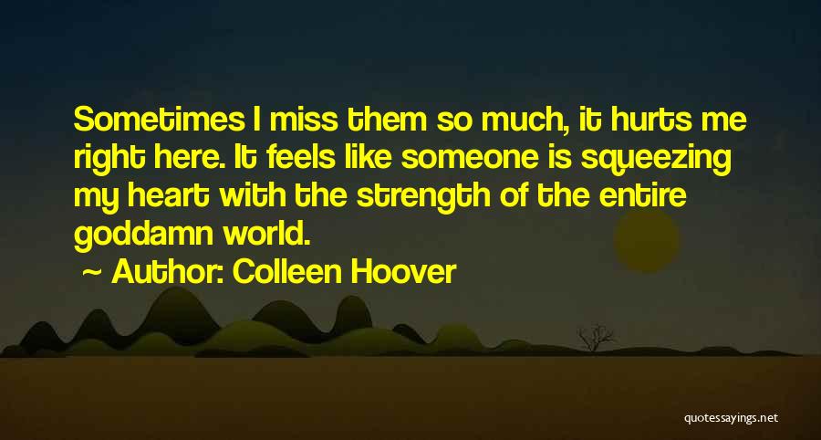 It Hurts To Miss Someone Quotes By Colleen Hoover