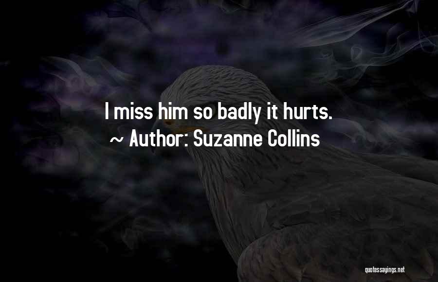 It Hurts To Miss Someone Quotes By Suzanne Collins