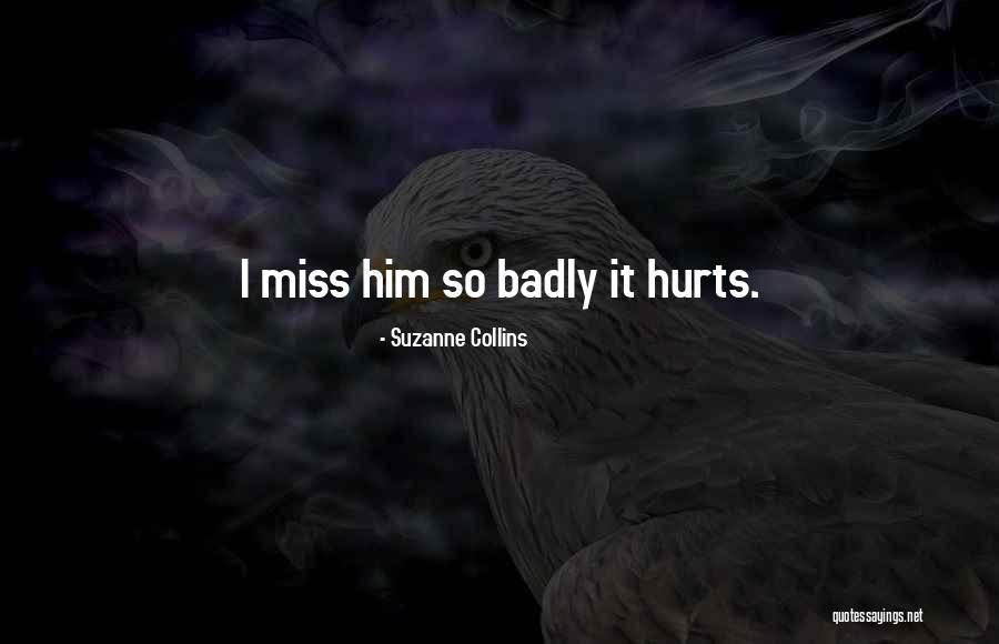 It Hurts To Miss Someone Quotes By Suzanne Collins