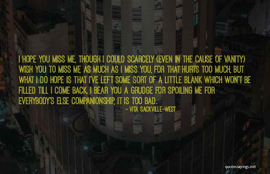 It Hurts To Miss Someone Quotes By Vita Sackville-West