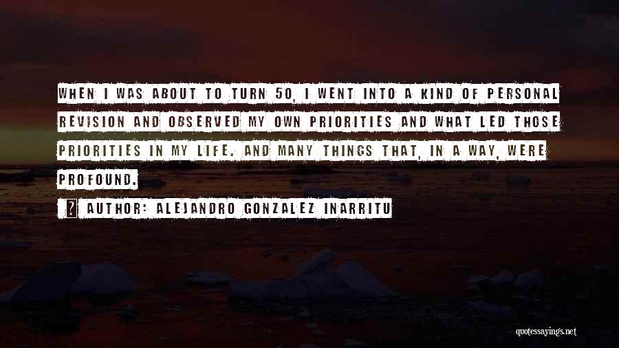 It Is All About Priorities Quotes By Alejandro Gonzalez Inarritu