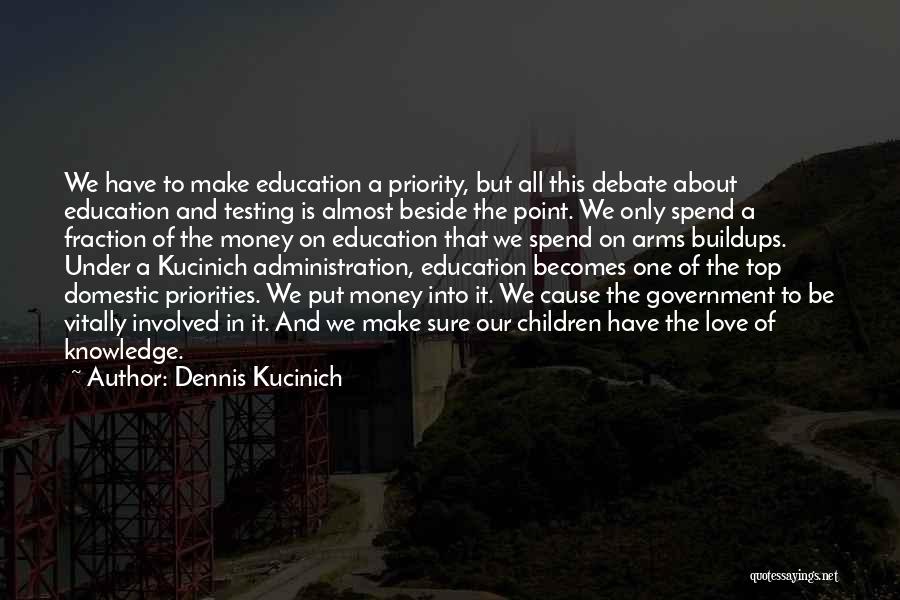 It Is All About Priorities Quotes By Dennis Kucinich