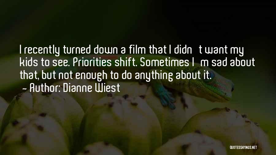 It Is All About Priorities Quotes By Dianne Wiest