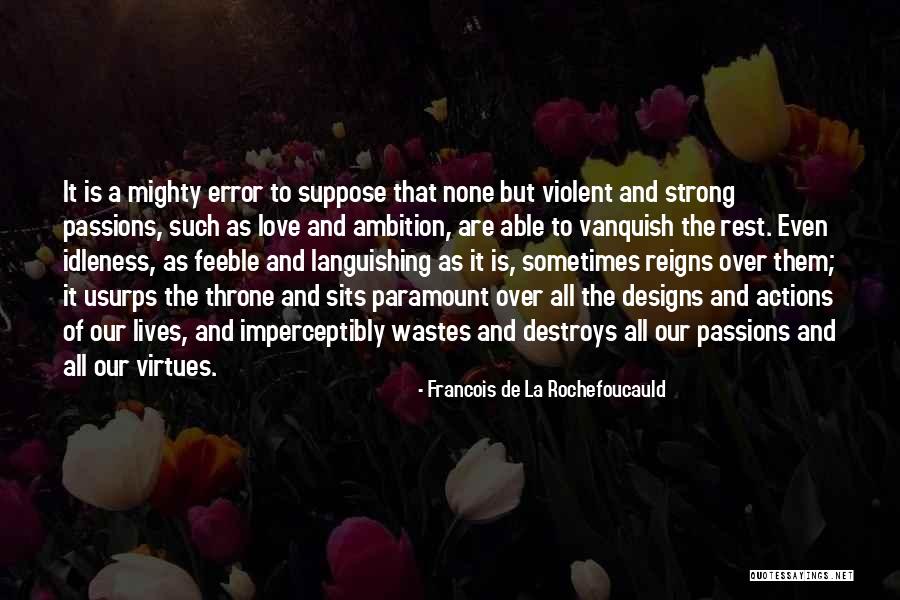 It Is All Over Quotes By Francois De La Rochefoucauld