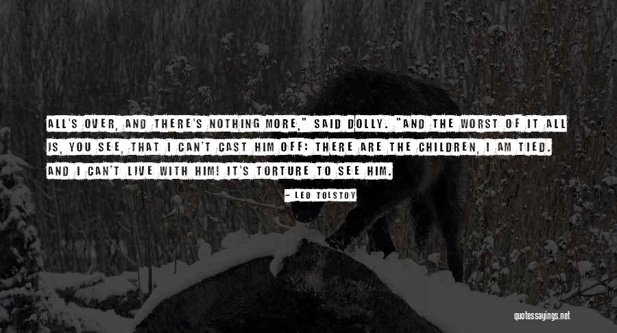 It Is All Over Quotes By Leo Tolstoy It Is All Over Quotes By Leo Tolstoy