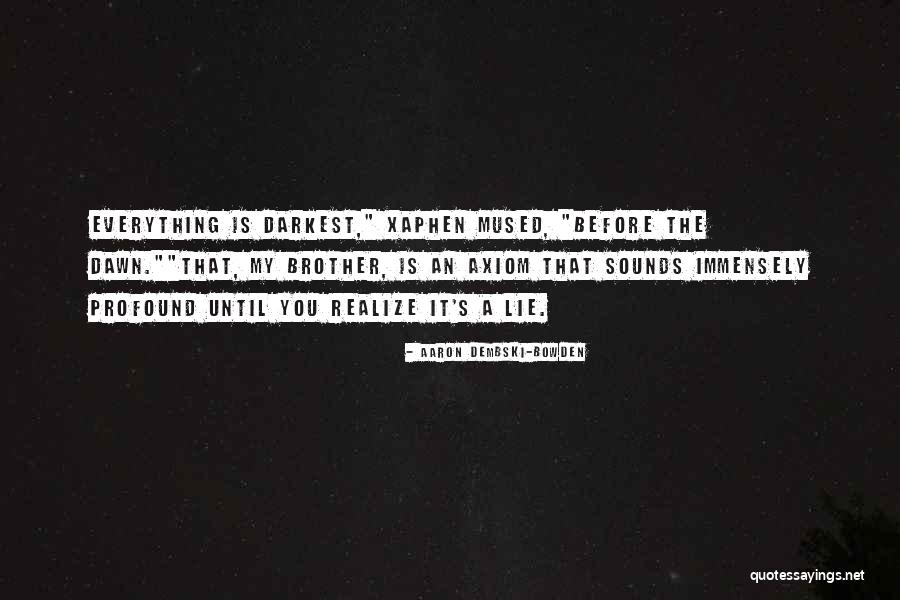 It Is Darkest Before The Dawn Quotes By Aaron Dembski-Bowden It Is Darkest Before The Dawn Quotes By Aaron Dembski-Bowden