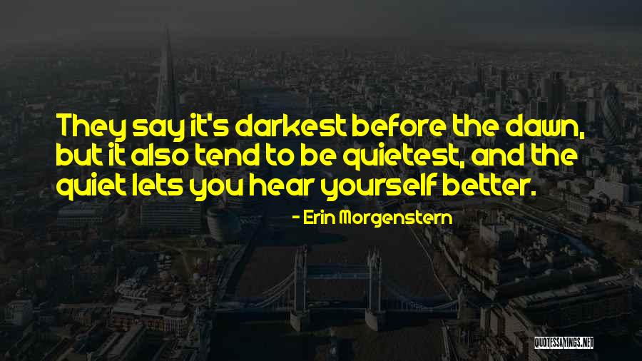 It Is Darkest Before The Dawn Quotes By Erin Morgenstern It Is Darkest Before The Dawn Quotes By Erin Morgenstern