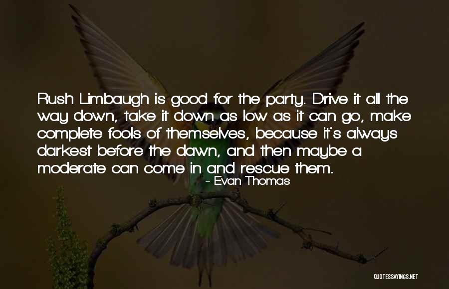 It Is Darkest Before The Dawn Quotes By Evan Thomas It Is Darkest Before The Dawn Quotes By Evan Thomas