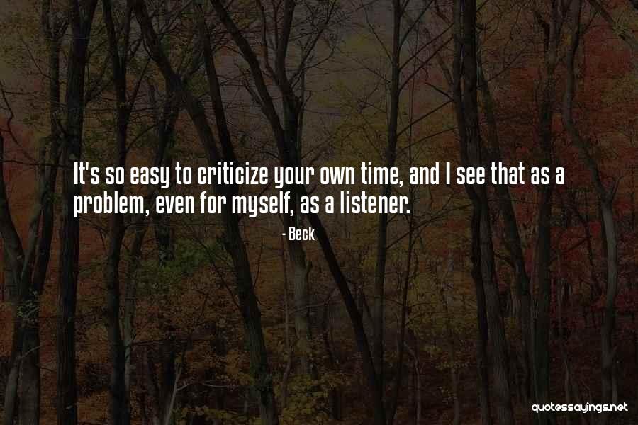 It Is Easy To Criticize Quotes By Beck It Is Easy To Criticize Quotes By Beck