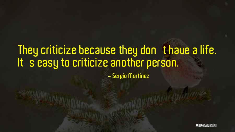 It Is Easy To Criticize Quotes By Sergio Martinez It Is Easy To Criticize Quotes By Sergio Martinez