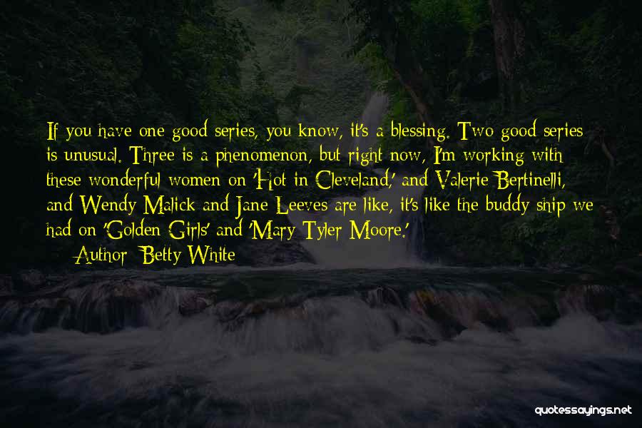 It Is Hot Quotes By Betty White