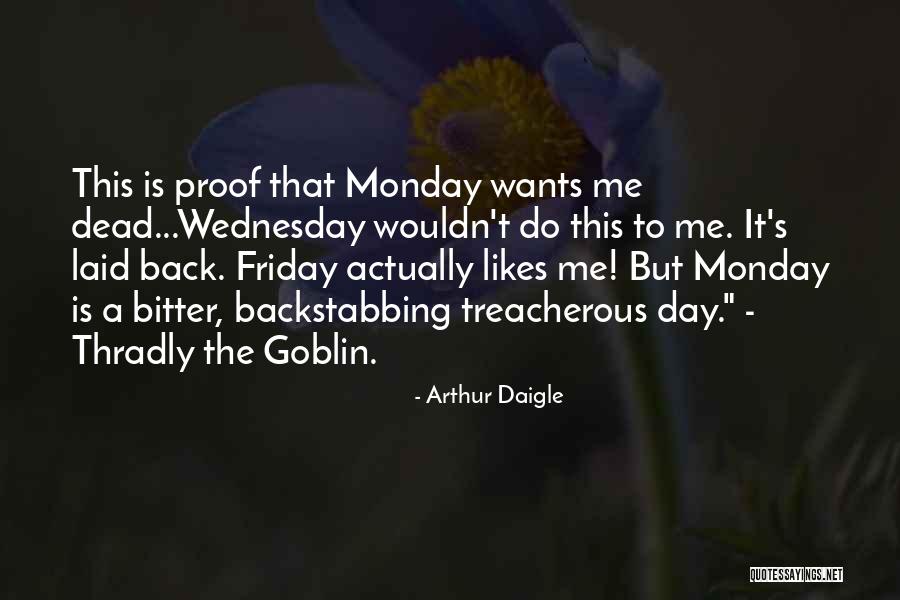 It Is Monday Quotes By Arthur Daigle It Is Monday Quotes By Arthur Daigle
