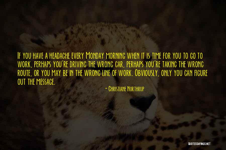 It Is Monday Quotes By Christiane Northrup It Is Monday Quotes By Christiane Northrup