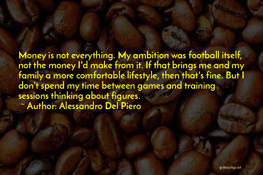 It Is Not About The Money Quotes By Alessandro Del Piero