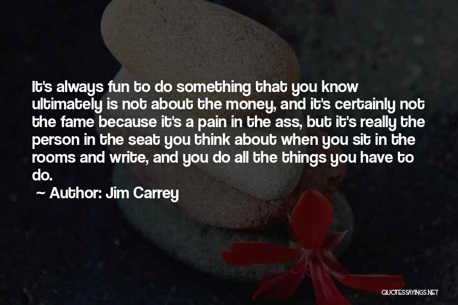 It Is Not About The Money Quotes By Jim Carrey