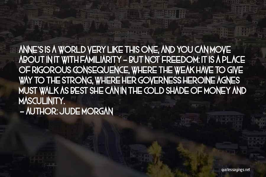 It Is Not About The Money Quotes By Jude Morgan