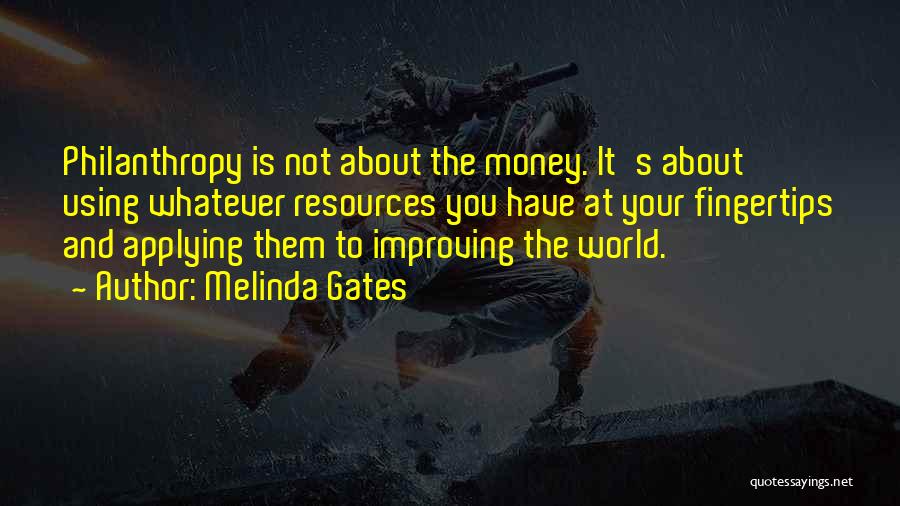It Is Not About The Money Quotes By Melinda Gates
