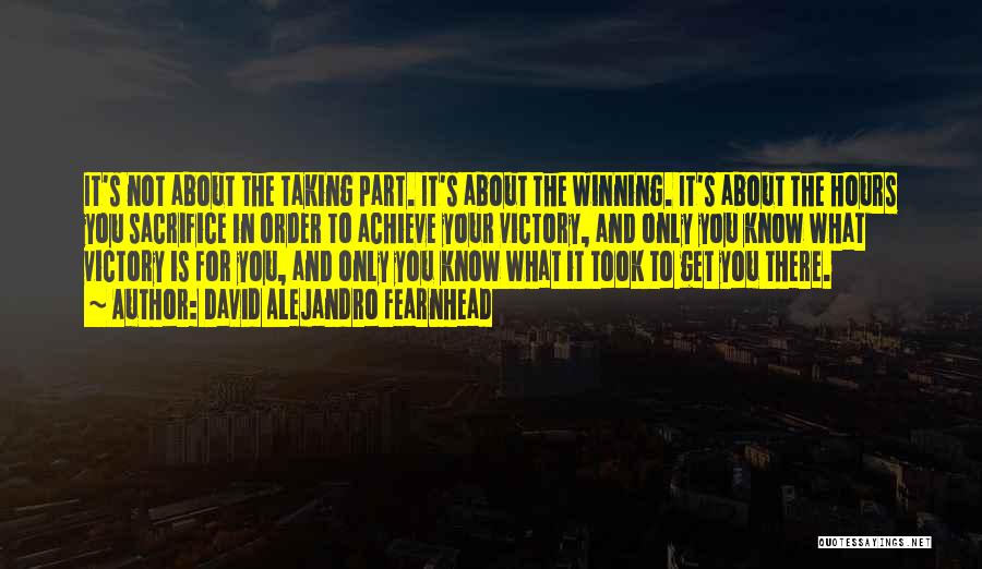 It Is Not About Winning Quotes By David Alejandro Fearnhead