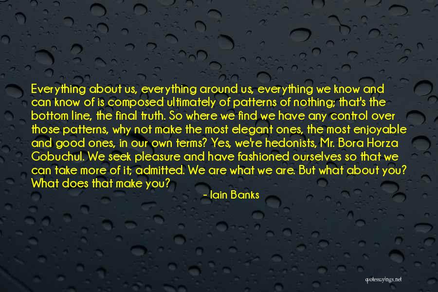 It Is Not About You Quotes By Iain Banks It Is Not About You Quotes By Iain Banks