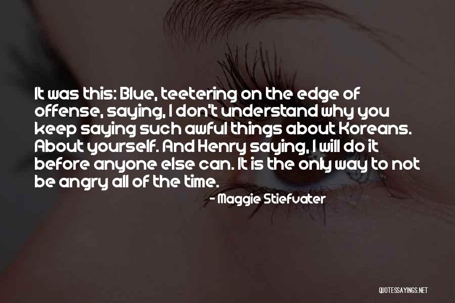It Is Not About You Quotes By Maggie Stiefvater It Is Not About You Quotes By Maggie Stiefvater