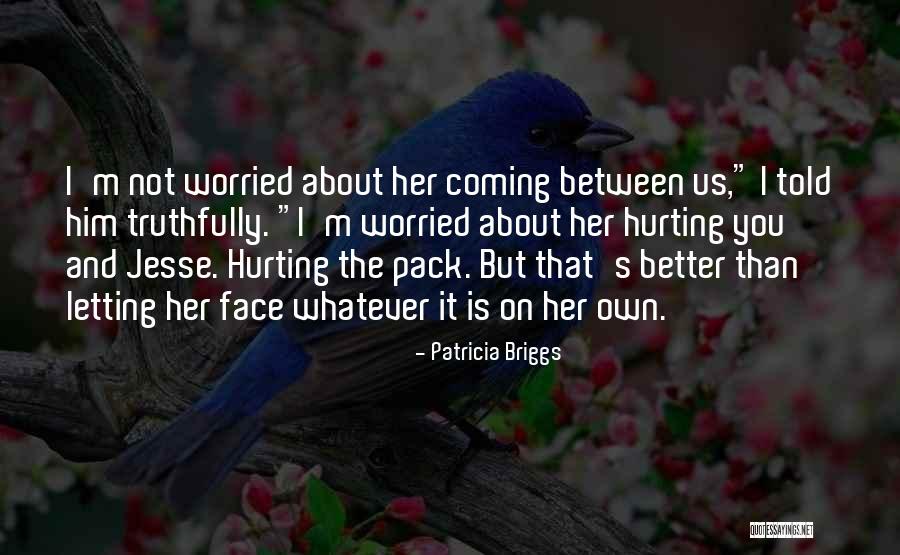 It Is Not About You Quotes By Patricia Briggs It Is Not About You Quotes By Patricia Briggs