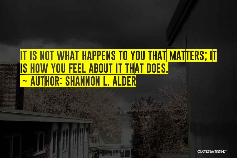 It Is Not About You Quotes By Shannon L. Alder