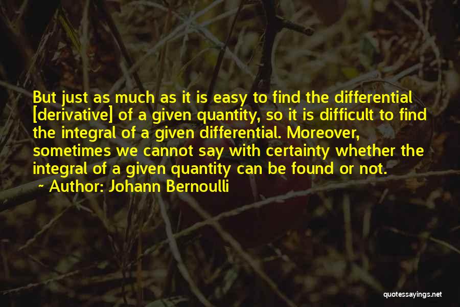 It Is Not Easy Quotes By Johann Bernoulli