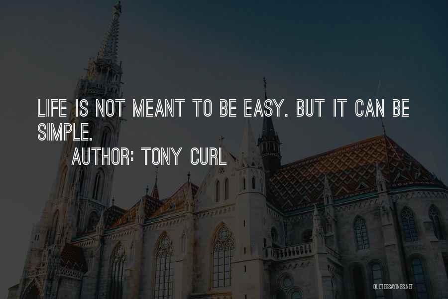 It Is Not Easy Quotes By Tony Curl