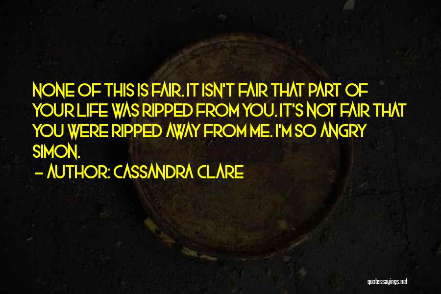 It Is Not Fair Quotes By Cassandra Clare