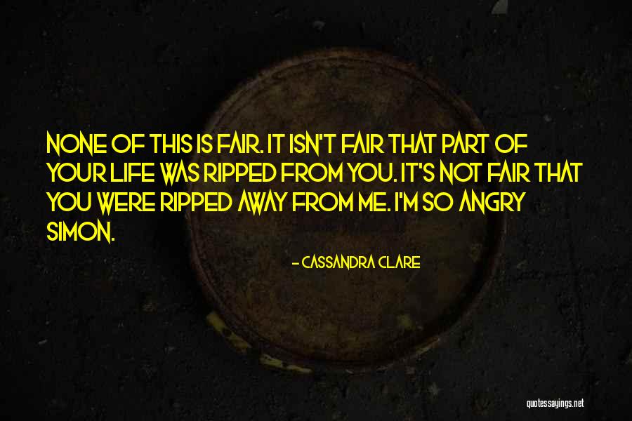 It Is Not Fair Quotes By Cassandra Clare