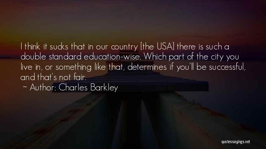 It Is Not Fair Quotes By Charles Barkley