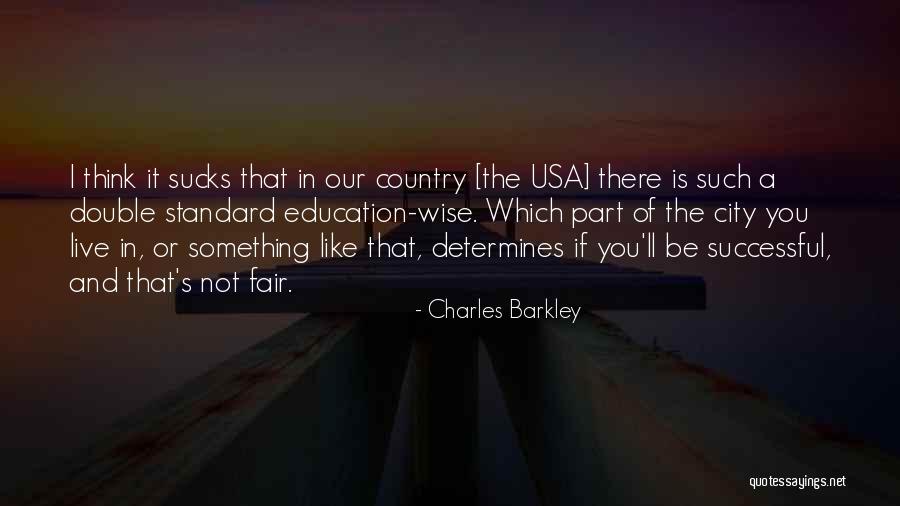 It Is Not Fair Quotes By Charles Barkley