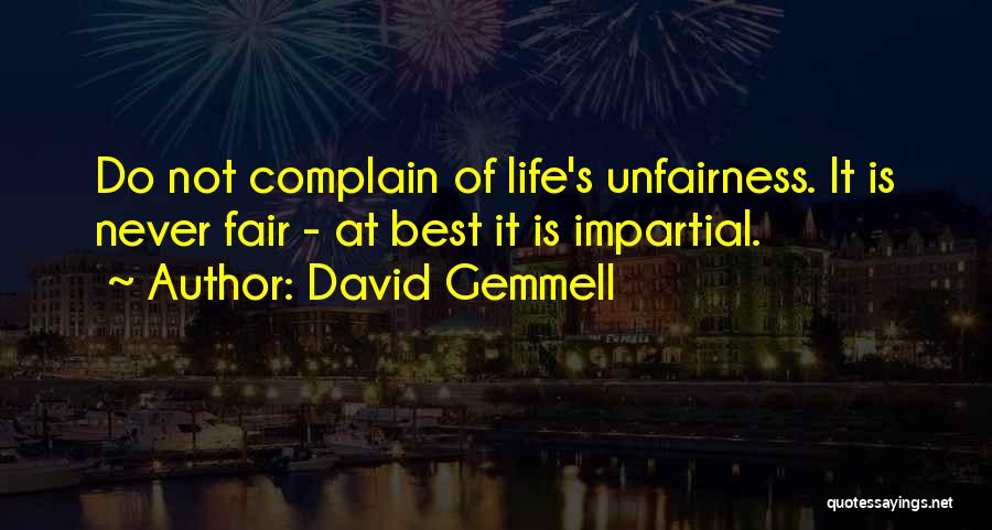 It Is Not Fair Quotes By David Gemmell