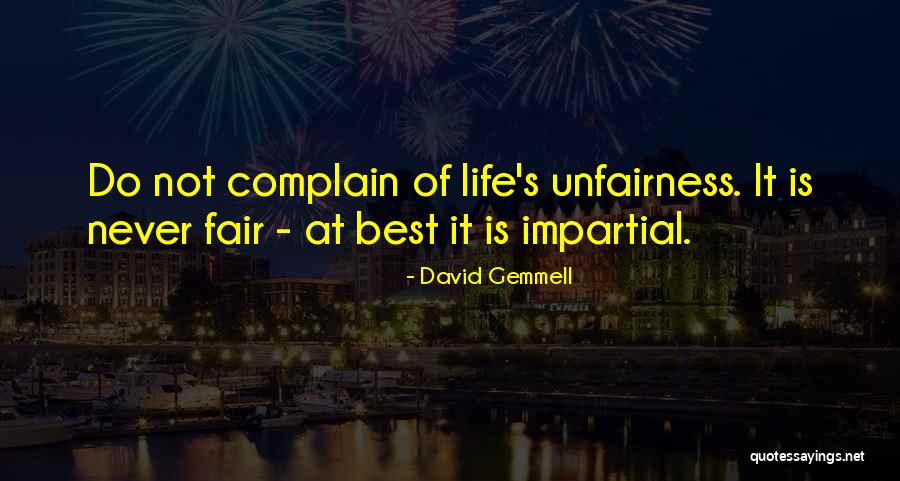 It Is Not Fair Quotes By David Gemmell It Is Not Fair Quotes By David Gemmell