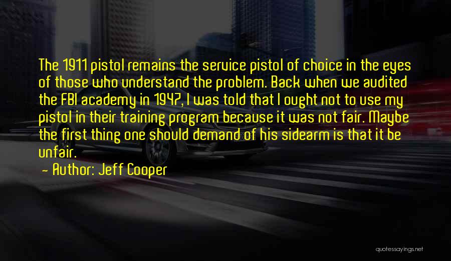 It Is Not Fair Quotes By Jeff Cooper
