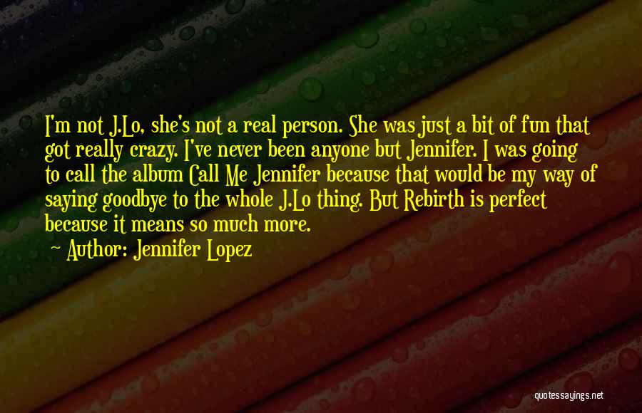 It Is Not Goodbye Quotes By Jennifer Lopez