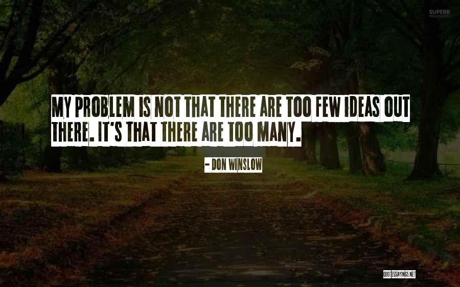 It Is Not My Problem Quotes By Don Winslow It Is Not My Problem Quotes By Don Winslow