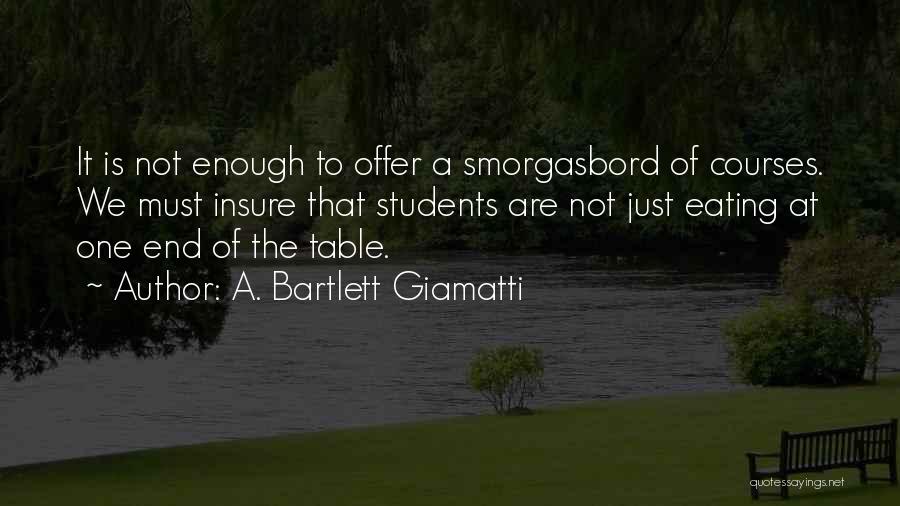 It Is Not The End Quotes By A. Bartlett Giamatti