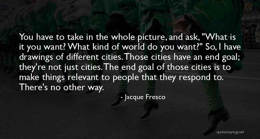 It Is Not The End Quotes By Jacque Fresco