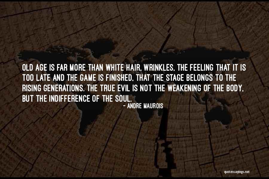It Is Not Too Late Quotes By Andre Maurois It Is Not Too Late Quotes By Andre Maurois